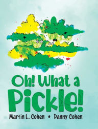 Title: Oh! What a Pickle!, Author: Martin L Cohen