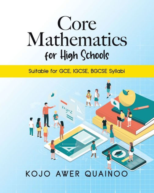 Core Mathematics for High Schools Suitable for GCE, IGCSE, BGCSE