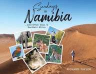 Title: Sundays in Namibia: ...And Other Days in Southern Africa, Author: Richard Taylor