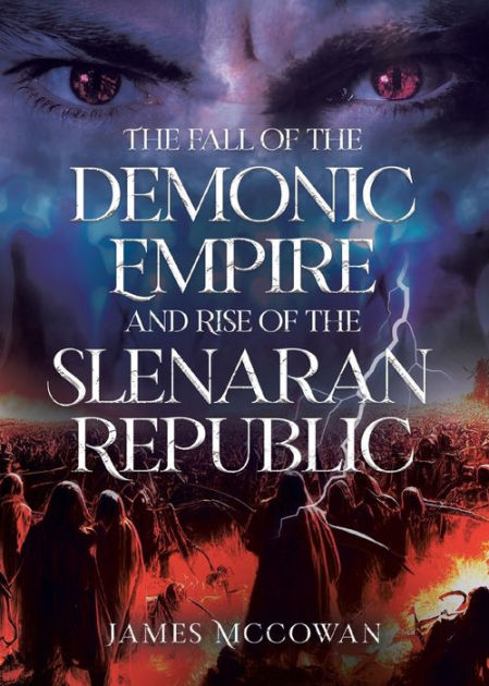 The Fall of the Demonic Empire and Rise of the Slenaran Republic -  (Slenaran Family) by James McCowan (Paperback)