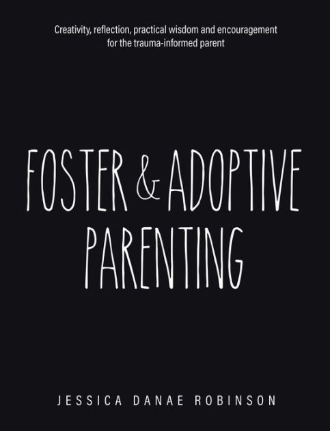 Foster Adoptive Parenting Creativity Reflection Practical Wisdom