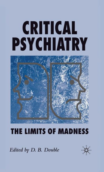 Critical Psychiatry: The Limits of Madness