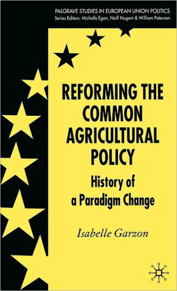 Reforming the Common Agricultural Policy: History of a Paradigm Change