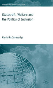 Title: Statecraft, Welfare and the Politics of Inclusion, Author: K. Jayasuriya