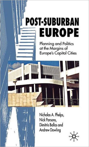 Post-Suburban Europe: Planning and Politics at the Margins of Europe's Capital Cities