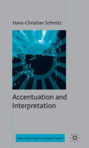 Title: Accentuation and Interpretation / Edition 1, Author: H. Schmitz