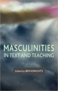 Title: Masculinities in Text and Teaching, Author: B. Knights