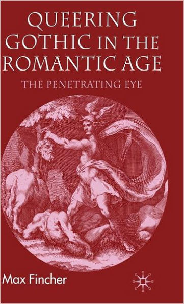 Queering Gothic in the Romantic Age: The Penetrating Eye