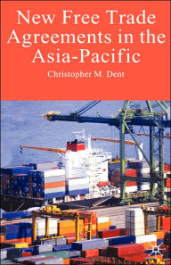 Title: New Free Trade Agreements in the Asia-Pacific, Author: C. Dent