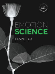 Title: Emotion Science: Cognitive and Neuroscientific Approaches to Understanding Human Emotions, Author: Elaine Fox