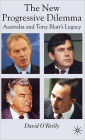The New Progressive Dilemma: Australia and Tony Blair's Legacy / Edition 1