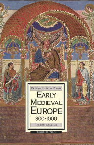 Title: Early Medieval Europe, 300-1000 / Edition 3, Author: Roger Collins