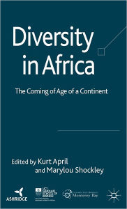 Title: Diversity in Africa: The Coming of Age of a Continent / Edition 1, Author: Kurt April