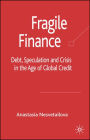 Fragile Finance: Debt, Speculation and Crisis in the Age of Global Credit