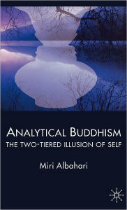 Title: Analytical Buddhism: The Two-tiered Illusion of Self, Author: M. Albahari