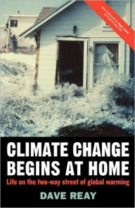 Title: Climate Change Begins at Home: Life on the Two-way Street of Global Warming, Author: D. Reay