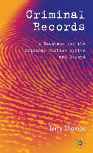 Criminal Records: A Database for the Criminal Justice System and Beyond / Edition 1