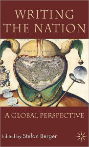 Title: Writing the Nation: A Global Perspective, Author: Stefan Berger