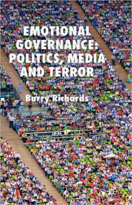 Emotional Governance: Politics, Media and Terror
