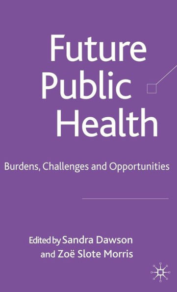 Future Public Health: Burdens, Challenges and Opportunities