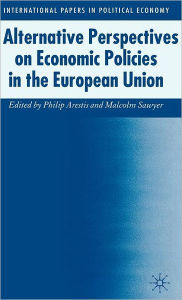 Title: Alternative Perspectives on Economic Policies in the European Union, Author: P. Arestis