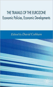 Title: Travails of the Eurozone: Economic Policies, Economic Developments / Edition 1, Author: D. Cobham