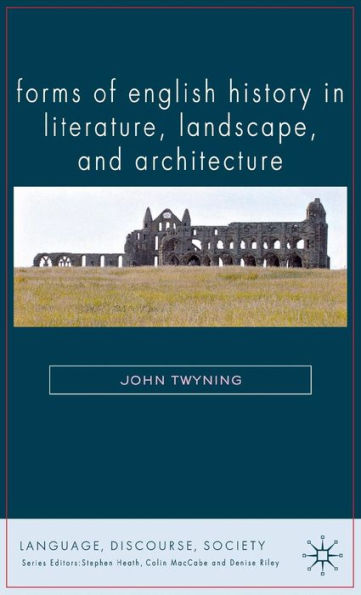 Forms of English History in Literature, Landscape, and Architecture
