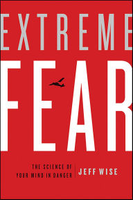 Extreme Fear: The Science of Your Mind in Danger