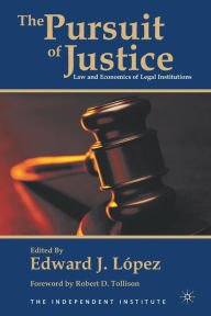 Title: The Pursuit of Justice: Law and Economics of Legal Institutions, Author: E. López
