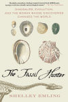 Alternative view 1 of The Fossil Hunter: Dinosaurs, Evolution, and the Woman Whose Discoveries Changed the World