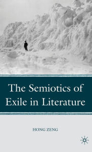 Title: The Semiotics of Exile in Literature, Author: H. Zeng