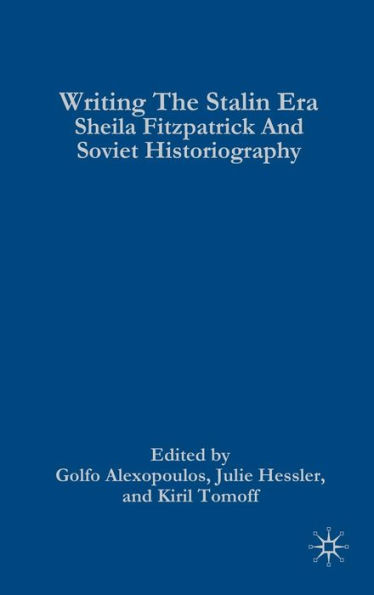 Writing the Stalin Era: Sheila Fitzpatrick and Soviet Historiography