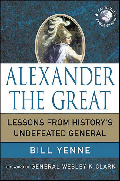 Alexander the Great: Lessons from History's Undefeated General