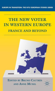 Title: The New Voter in Western Europe: France and Beyond, Author: B. Cautrïs