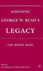 Assessing George W. Bush's Legacy: The Right Man?