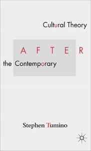 Title: Cultural Theory After the Contemporary, Author: S. Tumino
