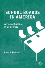Title: School Boards in America: A Flawed Exercise in Democracy, Author: G. Maeroff
