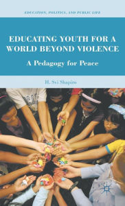Educating Youth for a World Beyond Violence: A Pedagogy for Peace