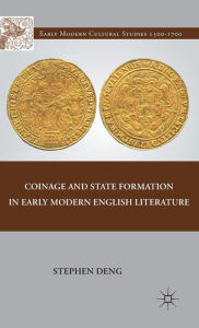 Title: Coinage and State Formation in Early Modern English Literature, Author: S. Deng