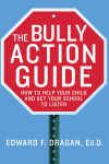 Alternative view 1 of The Bully Action Guide: How to Help Your Child and Get Your School to Listen