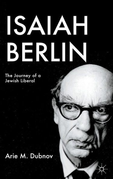 Isaiah Berlin: The Journey of a Jewish Liberal