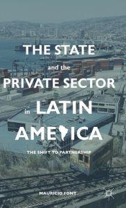 Title: The State and the Private Sector in Latin America: The Shift to Partnership, Author: M. Font