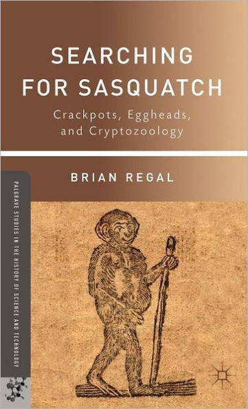 Searching for Sasquatch: Crackpots, Eggheads, and Cryptozoology