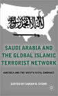 Saudi Arabia and the Global Islamic Terrorist Network: America and the West's Fatal Embrace