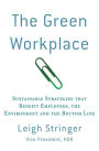 The Green Workplace: Sustainable Strategies That Benefit Employees, the Environment and the Bottom Line
