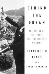 Title: Behind the Dream: The Making of the Speech that Transformed a Nation, Author: Clarence B. Jones