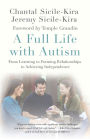 A Full Life with Autism: From Learning to Forming Relationships to Achieving Independence