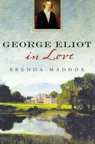 Title: George Eliot in Love, Author: Brenda Maddox