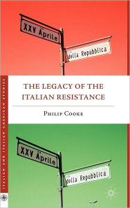 Title: The Legacy of the Italian Resistance, Author: Philip Cooke