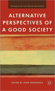 Title: Alternative Perspectives of a Good Society, Author: J. Marangos